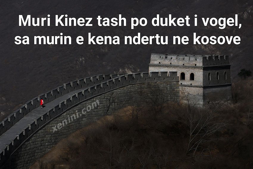 Muri Kinez i vogel ne krahasim me muret e Kosoves
